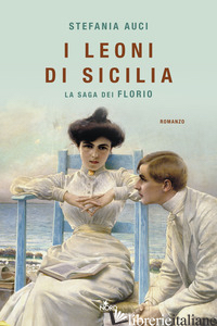 LEONI DI SICILIA. LA SAGA DEI FLORIO (I)