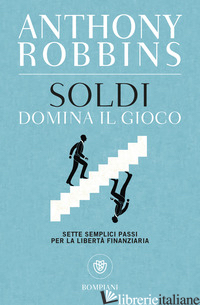 SOLDI. DOMINA IL GIOCO. SETTE SEMPLICI PASSI PER LA LIBERTA' FINANZIARIA
