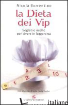DIETA DEI VIP. SEGRETI E RICETTE PER VIVERE IN LEGGEREZZA (LA)