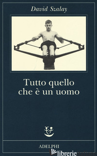 TUTTO QUELLO CHE E' UN UOMO