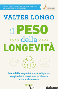 PESO DELLA LONGEVITA'. DIETA DELLA LONGEVITA' E MIMA-DIGIUNO: MEGLIO DEI FARMACI
