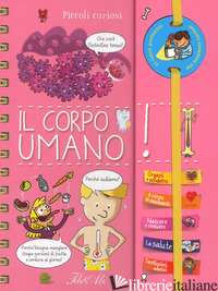 CORPO UMANO. PICCOLI CURIOSI. EDIZ. A SPIRALE (IL)