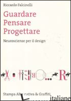 GUARDARE, PENSARE, PROGETTARE. NEUROSCIENZE PER IL DESIGN
