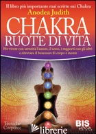 CHAKRA RUOTE DI VITA. PER VIVERE CON SERENITA' L'AMORE IL SESSO I RAPPORTI CON G
