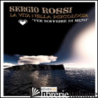 VITA NELLA PSICOLOGIA. PER SOFFRIRE DI MENO (LA)