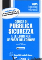 CODICE DI PUBBLICA SICUREZZA E LE LEGGI PER LE FORZE DELL'ORDINE