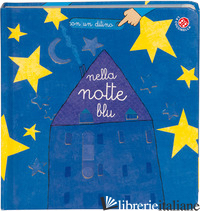 NELLA NOTTE BLU. EDIZ. ILLUSTRATA