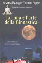 LUNA E L'ARTE DELLA GINNASTICA. COME MANTENERSI IN FORMA IN MODO NATURALE (LA)