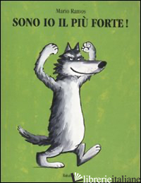 SONO IO IL PIU' FORTE! EDIZ. ILLUSTRATA