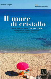 MARE DI CRISTALLO. GUIDA NARRATA DELLE CINQUE TORRI DELLA COSTA TARANTINA DA PUN
