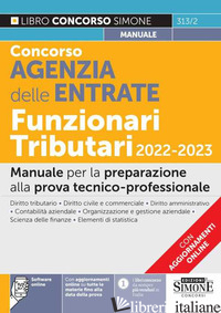 CONCORSO AGENZIA DELLE ENTRATE. FUNZIONARI TRIBUTARI 2022-2023. MANUALE PER LA P
