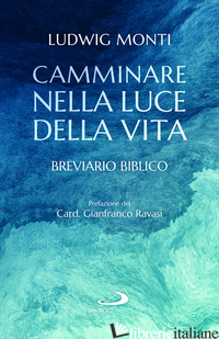 CAMMINARE NELLA LUCE DELLA VITA. BREVIARIO BIBLICO