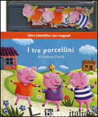 TRE PORCELLINI. CON MAGNETI. EDIZ. ILLUSTRATA (I)
