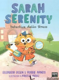 SARAH SERENITY, DETECTIVE DELLO STRESS. EDIZ. A COLORI