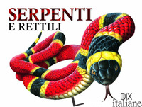 SERPENTI E RETTILI. EDIZ. ILLUSTRATA