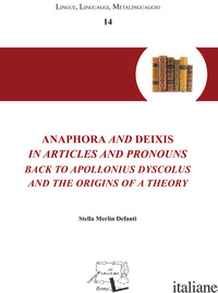 ANAPHORA AND DEIXIS IN ARTICLES AND PRONOUNS BACK TO APOLLONIUS DYSCOLUS AND THE