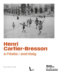 HENRI CARTIER-BRESSON E L'ITALIA. EDIZ. ITALIANA E INGLESE