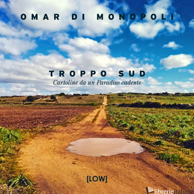 TROPPO SUD. EDIZ. ILLUSTRATA