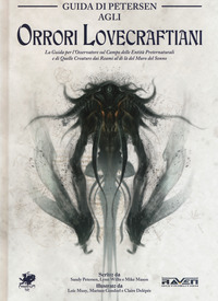 GUIDA DI PETERSEN AGLI ORRORI LOVECRAFTIANI. EDIZ. ILLUSTRATA di PETERSEN SANDY; WILLIS LYNN; MASON MIKE