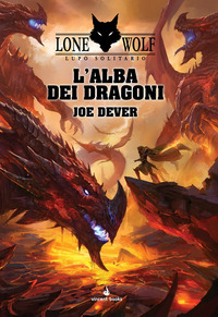 ALBA DEI DRAGONI. LUPO SOLITARIO. SERIE GRANDE MAESTRO KAI (L'). VOL. 18 di DEVER JOE; MATTIOLI F. (CUR.)
