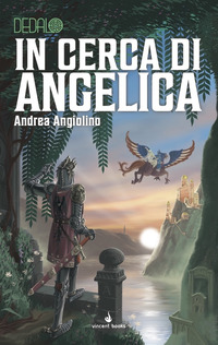 DEDALO VOL.7 - IN CERCA DI ANGELICA di ANGIOLINO ANDREA