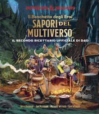 DUNGEONS & DRAGONS - SAPORI DEL MULTIVERSO - IL SECONDO RICETTARIO UFFICIALE di 