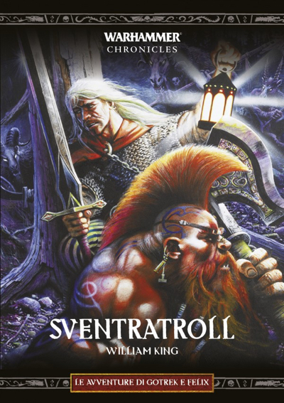 SVENTRATROLL - LE AVVENTURE DI GOTREK E FELIX - WARHAMMER CHRONICLES di 