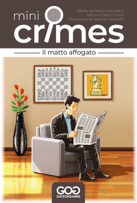 MATTO AFFOGATO. MINI CRIMES (IL) di CONZADORI REMO; DADO CRITICO; GIOVE C. (CUR.)