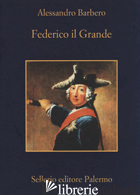 FEDERICO IL GRANDE -BARBERO ALESSANDRO