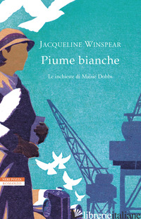 PIUME BIANCHE. LE INCHIESTE DI MAISIE DOBBS -WINSPEAR JACQUELINE