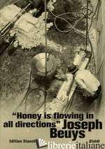 Joseph Beuys: Honey is flowing in all directions - BEUYS, JOSEPH