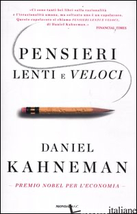 PENSIERI LENTI E VELOCI - KAHNEMAN DANIEL