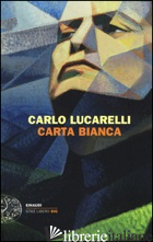 CARTA BIANCA - LUCARELLI CARLO