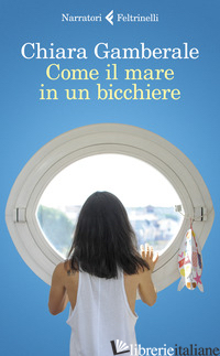 COME IL MARE IN UN BICCHIERE - GAMBERALE CHIARA
