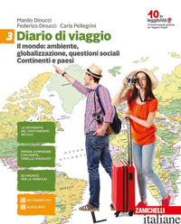 DIARIO DI VIAGGIO. PER LA SCUOLA MEDIA. CON AGGIORNAMENTO ONLINE. VOL. 3: IL MON - DINUCCI MANLIO; DINUCCI FEDERICO; PELLEGRINI CARLA