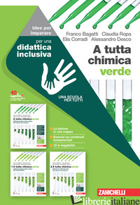 A TUTTA CHIMICA.VERDE. IDEE PER IMPARARE. PER LE SCUOLE SUPERIORI - BAGATTI FRANCO; ROPA CLAUDIA; CORRADI ELIS; DESCO ALESSANDRO