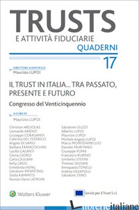 TRUST IN ITALIA... TRA PASSATO, PRESENTE E FUTURO. ATTI CONGRESSO 15-16 NOVEMBRE - LUPOI MAURIZIO; LUPOI M. (CUR.)