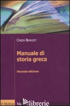 MANUALE DI STORIA GRECA - BEARZOT CINZIA