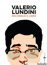 ERA MEGLIO IL LIBRO - LUNDINI VALERIO