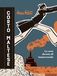 CORTO MALTESE. LA CASA DORATA DI SAMARCANDA - PRATT HUGO