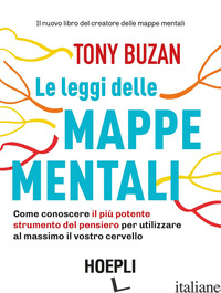 LEGGI DELLE MAPPE MENTALI. COME CONOSCERE IL PIU' POTENTE STRUMENTO DEL PENSIERO - BUZAN TONY