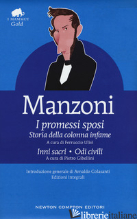 PROMESSI SPOSI-STORIA DELLA COLONNA INFAME-INNI SACRI-ODI CIVILI. EDIZ. INTEGRAL - MANZONI ALESSANDRO; ULIVI F. (CUR.); GIBELLINI P. (CUR.)
