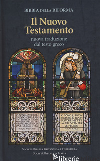 BIBBIA DELLA RIFORMA. IL NUOVO TESTAMENTO. NUOVA TRADUZIONE DAL TESTO GRECO - AA.VV.