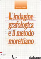 INDAGINE GRAFOLOGICA E IL METODO MORETTIANO (L') - PALAFERRI NAZZARENO