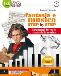 FANTASIA E MUSICA STEP BY STEP. PER LA SCUOLA MEDIA. CON E-BOOK. CON ESPANSIONE  - CASTELLO ROSANNA