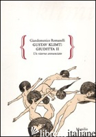 GUSTAV KLIMT: GIUDITTA II. UN RITORNO ANNUNCIATO. EDIZ. ILLUSTRATA - ROMANELLI GIANDOMENICO