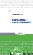 GIUSTIZIA SOCIALE E GIUSTIZIA CONTRIBUTIVA - FELICE FLAVIO