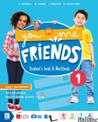 YOU AND ME FRIENDS. PER LA SCUOLA ELEMENTARE. CON E-BOOK. CON ESPANSIONE ONLINE. - BADIOLI CLAUDIA; SLATTERY MICHELLE; PREVITO ISABELLA; JONES K.