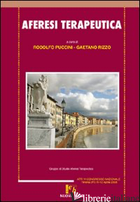 AFERESI TERAPEUTICA. ATTI DEL 6° CONGRESSO NAZIONALE (TIRRENIA, 11-12 APRILE, 20 - PUCCINI R. (CUR.); RIZZO G. (CUR.)