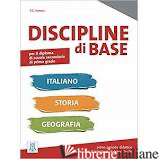 DISCIPLINE DI BASE. ITALIANO, STORIA E GEOGRAFIA. PER LA SCUOLA MEDIA - NOTARO PIER CESARE